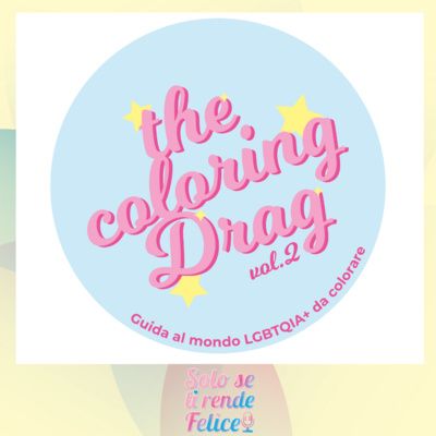 The Coloring Drag Vol.2 - Guida al mondo LGBTQIA+ da colorare