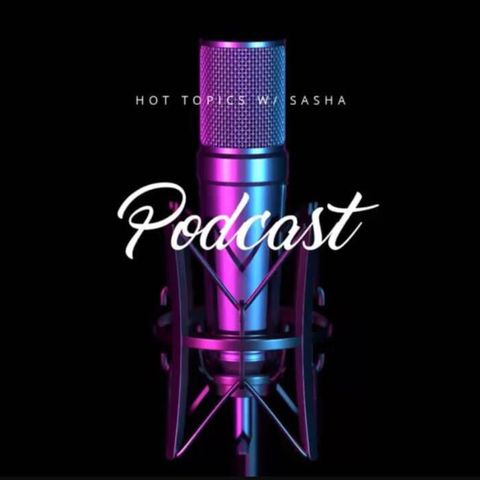 Hot Topics w/ Sasha| Episode 2| Gena Heelz & DJ Tre Smallz