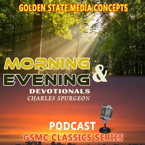 GSMC Classics: Morning and Evening Devotionals by Charles Spurgeon Episode 85