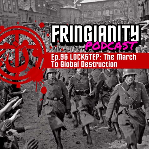 Ep,96 LOCKSTEP (The March To Global Destruction)