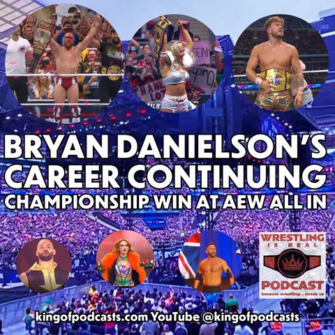 Bryan Danielson's Career Continuing Championship Win at AEW All In (ep.870)