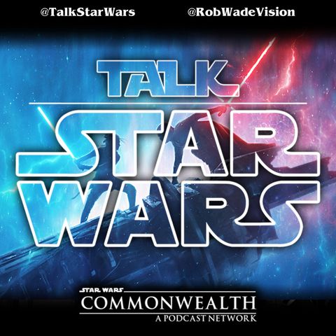 Talk Star Wars - Episode 167: "You Must Be So Brave..."