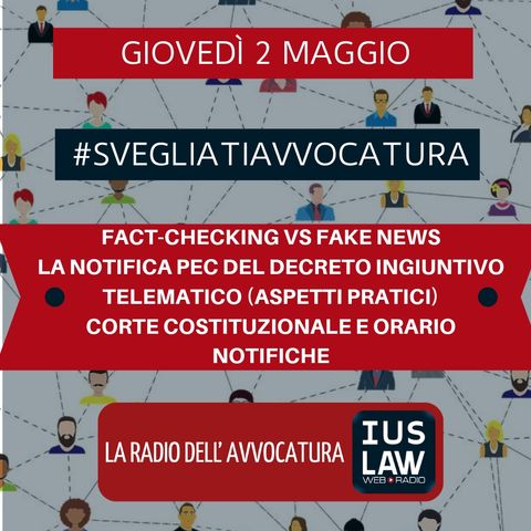 FACT-CHECKING VS FAKE NEWS – LA NOTIFICA PEC DEL DECRETO INGIUNTIVO TELEMATICO (ASPETTI PRATICI) – CORTE COSTITUZIONALE E ORARIO NOTIFICHE