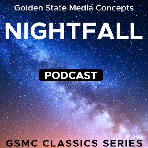 GSMC Classics: Nightfall Episode 101: Love and the Lonely One