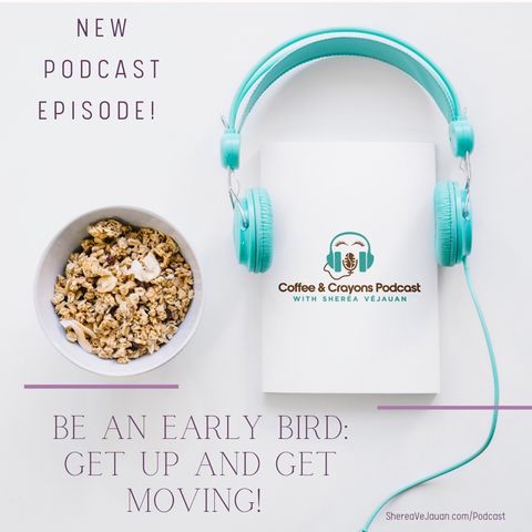 Be an Early Bird: Get Up and Get Moving!