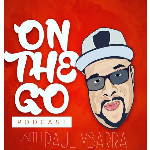 Episode 12 - On The Go Podcast With Paul Ybarra