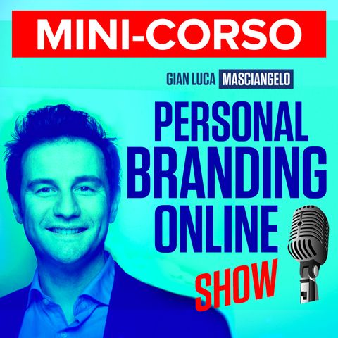 Personal Branding Online - Gian Luca Masciangelo EPISODIO #1
