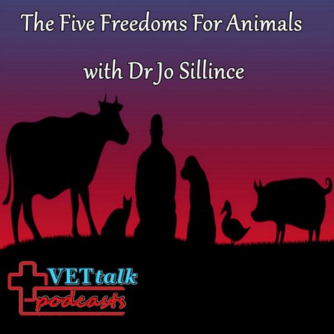 Five Freedoms For Animals - Dr Jo Sillince