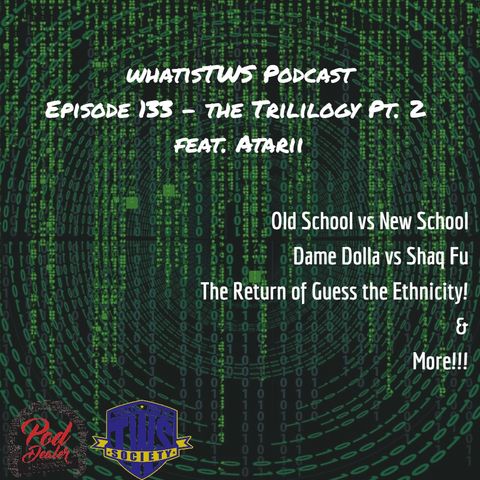 Episode 133 - The Trililogy Pt 2 feat Atarii