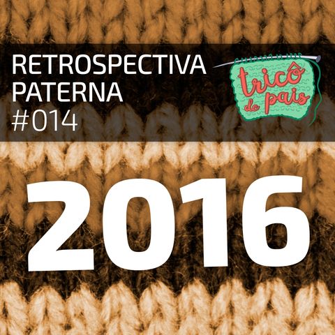 #014 - Retrospectiva Paterna