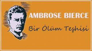 Bir Ölüm Teşhisi  Ambrose BIERCE sesli öykü