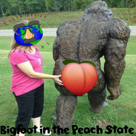 Earth Oddity 71: Bigfoot in the Peach State