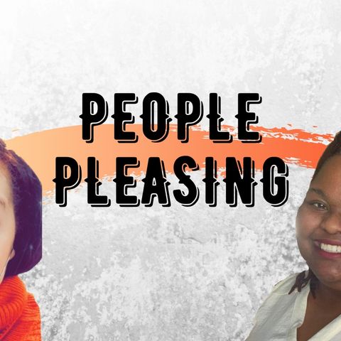 Ep 7: People Pleasing