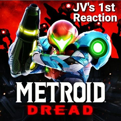 Episode 97 - Metroid Dread Reveal Trailer First Reaction And More