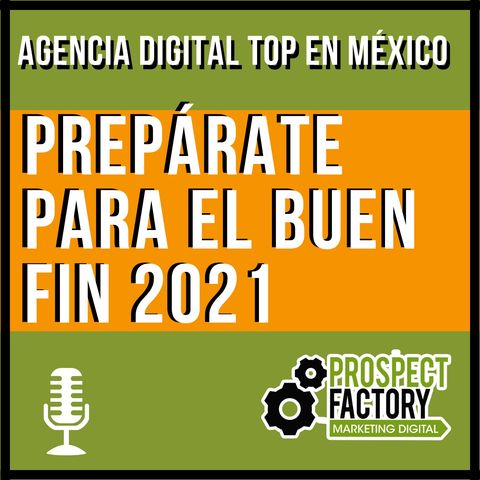 Prepárate para este Buen Fin 2021 | Prospect Factory