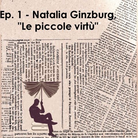 Ep. 1 - Natalia Ginzburg, "Le piccole virtù"