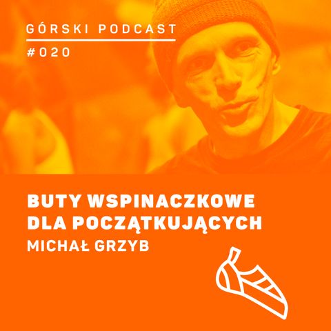 #020 8a.pl - Michał Grzyb. Buty wspinaczkowe dla początkujących.
