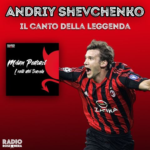 Andriy Shevchenko - Il canto della leggenda