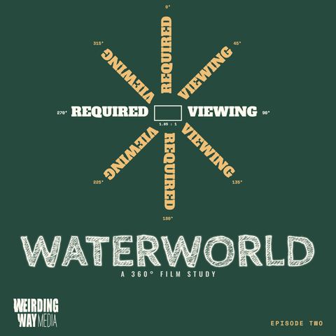 Required Viewing 02: Waterworld