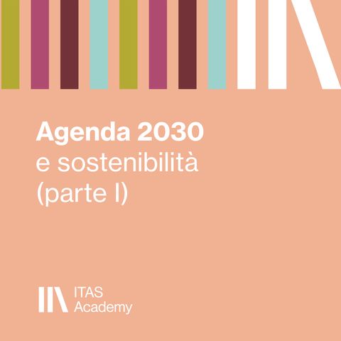 Agenda 2030 e sostenibilità (parte I)