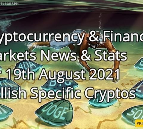 Crypto & Financial Markets News & Stats 19th Aug 2021P Bullish
