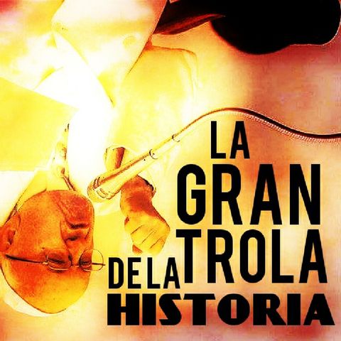 Episodio 11- La Gran Trola De La Historia -