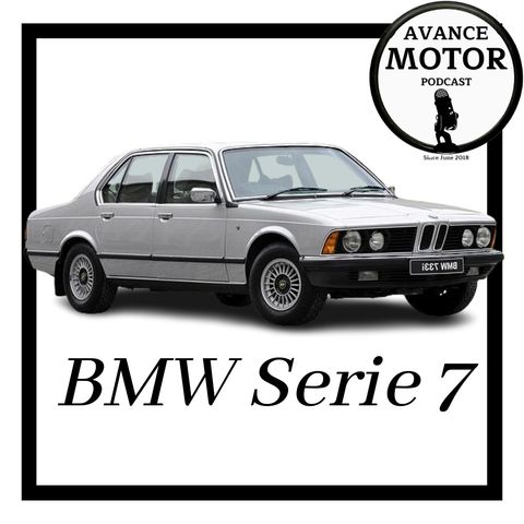 1x31 Avance Motor Podcast. La Historia, Origen y Curiosidades del BMW Serie 7.