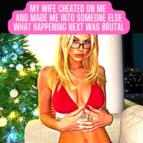 My wife Cheated On Me And Made Me into Someone Else What Happening Next Was brutal | Reddit Cheating Stories