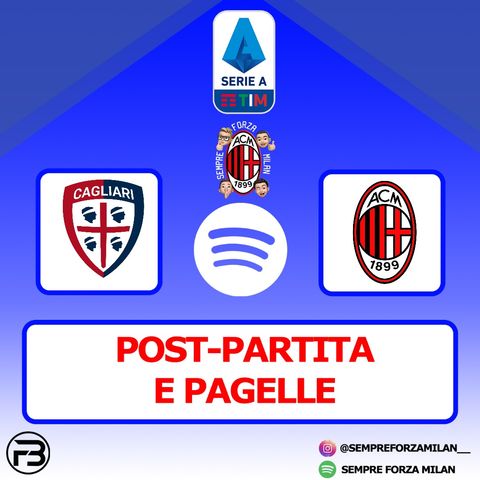 CAGLIARI-MILAN 0-2 | PAGELLE e Post Partita