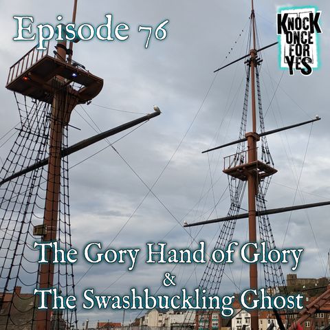 The Gory Hand of Glory & The Swashbuckling Ghost