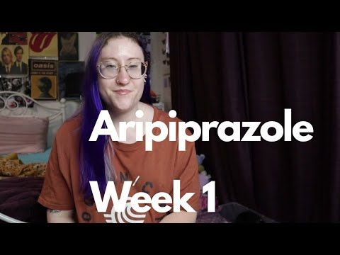 Aripiprazole (Abilify) Week 1