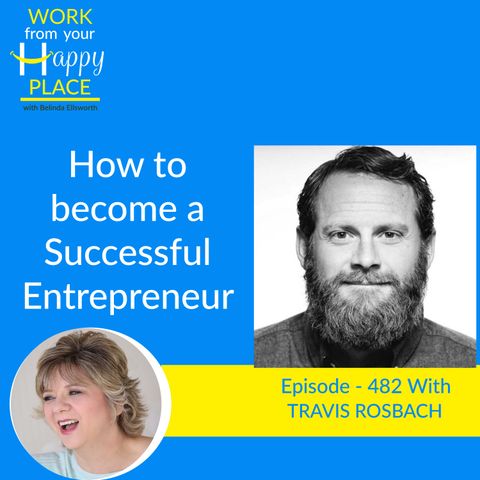 How to become a Successful Entrepreneur With Travis Rosbach