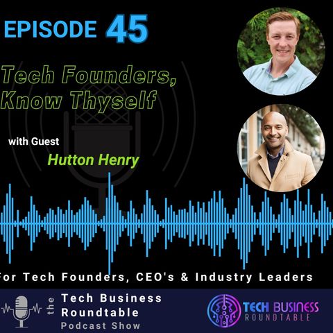 Tech Founders, Know Thyself: Hutton Henry on Personal Strengths and Funding Success