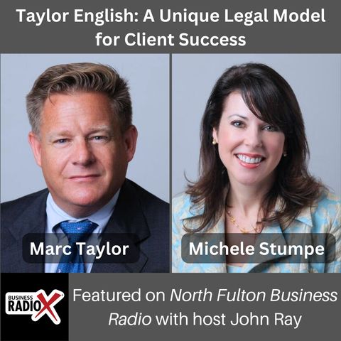 Taylor English: A Unique Legal Model for Client Success, with Marc Taylor and Michele Stumpe