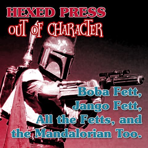 OOC #4, A Deep Dive on Boba Fett and Other Mandalorian Bounty Hunters in Star Wars