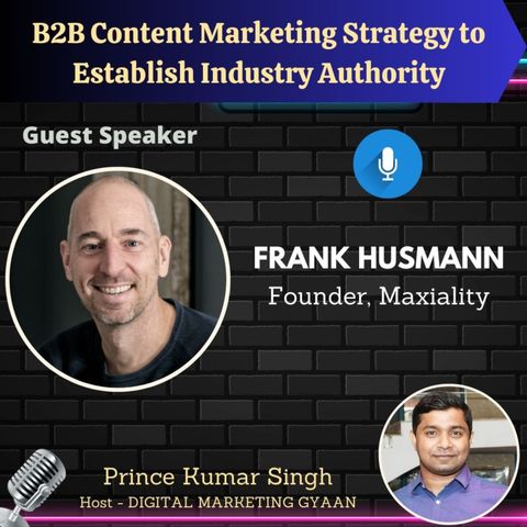 B2B Content Marketing Strategy to Establish Industry Authority with Frank Husmann