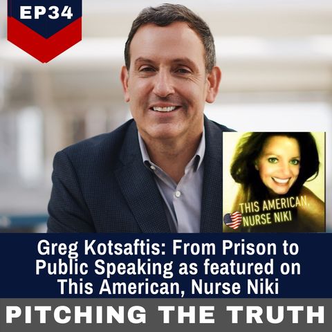 Ep34. Greg Kotsaftis: From Prison To Public Speaking featured on This American, Nurse Niki