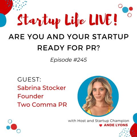 EP 245 Are You and Your Startup Ready for PR_