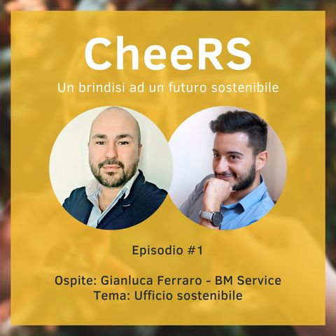 CheeRS #1 - Ufficio sostenibile con Gianluca Ferraro di BM Service