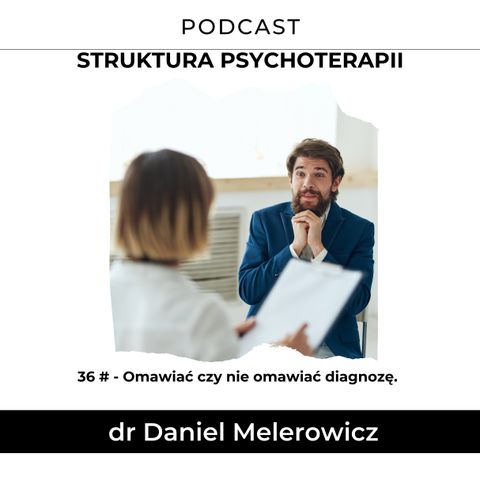 36# - "Omawiać czy nie omawiać diagnozę?