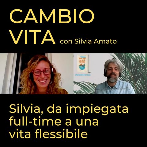 #45 – Silvia, da impiegata full-time a una vita flessibile