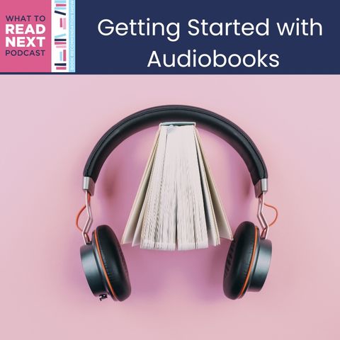 #572: Getting Started with Audiobooks with In Love and Words