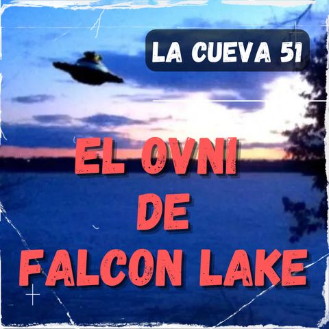 El incidente OVNI de Falcon lake 🛸