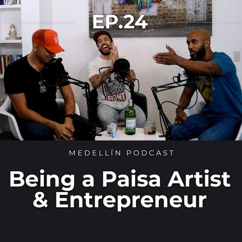 Being a Paisa Artist and Entrepreneur - Medellin Podcast Ep. 24