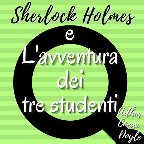 Sherlock Holmes e L'avventura dei tre studenti