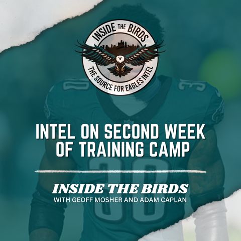 ITB: Latest Eagles Roster Developments During 2nd Week of Training Camp