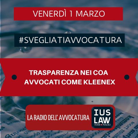 TRASPARENZA NEI COA – AVVOCATI COME KLEENEX – #SvegliatiAvvocatura