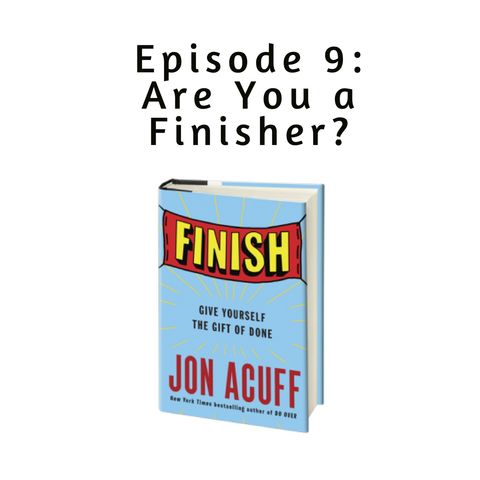 Ep 9:  Finish by Jon Acuff