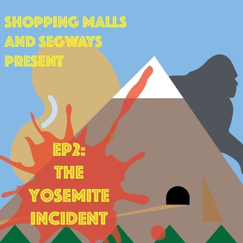 Episode 2: The Yosemite Incident