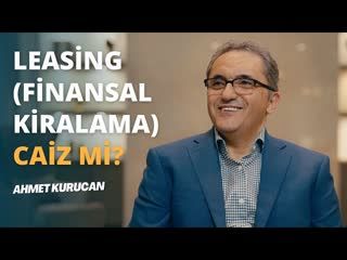 Leasing-Finansal  Kiralama Caiz mi  İslam’da Yeri Var mıdır   AHMET KURUCAN